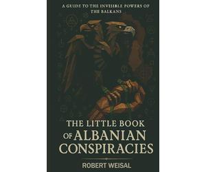 Handbook of Albanian Conspiracy Theories: The Little Book of Albanian Conspiracies
