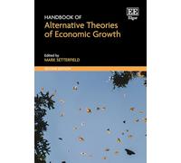 Handbook of Alternative Theories of Economic Growth: Second Edition