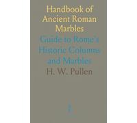 Handbook of Ancient Roman Marbles: Guide to Rome's Historic Columns and Marbles