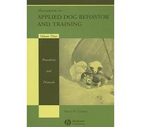 Handbook of Applied Dog Behavior and Training, Procedures and Protocols: 3