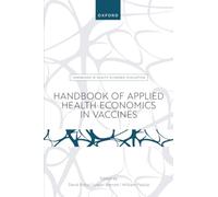 Handbook of Applied Health Economics in Vaccines (Handbooks in Health Economic Evaluation)