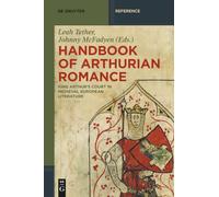Handbook of Arthurian Romance: King Arthur's Court in Medieval European Literature (De Gruyter Reference)