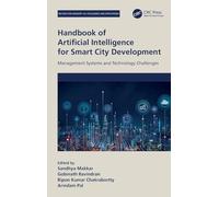 Handbook of Artificial Intelligence for Smart City Development: Management Systems and Technology Challenges (Big Data for Industry 4.0)