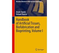 Handbook of Artificial Tissues, Biofabrication and Bioprinting – Volume I – Springer Verlag