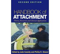 Handbook of Attachment, Second Edition: Theory, Research, and Clinical Applications