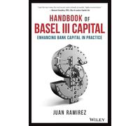 Handbook of Basel III Capital: Enhancing Bank Capital in Practice