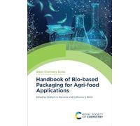 Handbook of Bio-based Packaging for Agri-food Applications: Volume 94 (Green Chemistry Series)