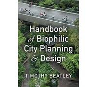 Handbook of Biophilic City Planning & Design