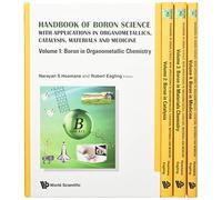 Handbook Of Boron Science: With Applications In Organometallics, Catalysis, Materials And Medicine (In 4 Volumes)