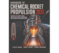 Handbook Of Chemical Rocket Propulsion 2026: Fundamentals of Aerospace Engines, Liquid and Solid Systems, Thermodynamics, Thrust Generation, and Mission Integration