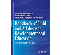 Handbook of Child and Adolescent Development and Education: Retrospective and Prospective