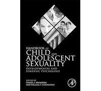 Handbook of Child and Adolescent Sexuality: Developmental and Forensic Psychology