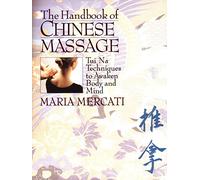 Handbook of Chinese Massage: Tui Na Techniques to Awaken Body and Mind