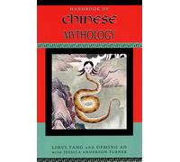 Handbook of Chinese Mythology (Handbooks of World Mythology)
