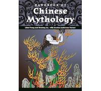 Handbook of Chinese Mythology (World Mythology)