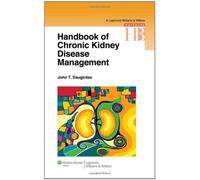 Handbook of Chronic Kidney Disease Management (Lippincott Williams & Wilkins Handbook S) 1st Edition by Daugirdas MD, John T. (2011) Paperback