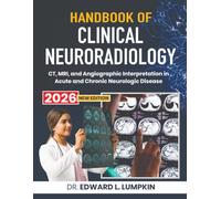 Handbook of Clinical Neuroradiology: CT, MRI, and Angiographic Interpretation in Acute and Chronic Neurologic Disease