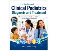 Handbook of Clinical Pediatrics Diagnosis and Treatment: A Developmental Approach to the Care of Children, from the Newborn to the Adolescent