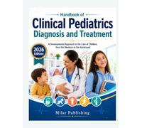 Handbook of Clinical Pediatrics Diagnosis and Treatment: A Developmental Approach to the Care of Children, from the Newborn to the Adolescent