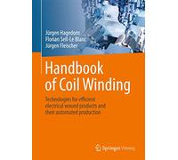 Handbook of Coil Winding: Technologies for efficient electrical wound products and their automated production