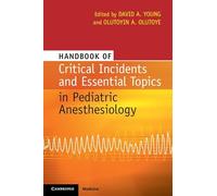 Handbook of Critical Incidents and Essential Topics in Pediatric Anesthesiology