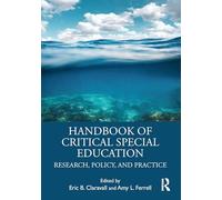 Handbook of Critical Special Education: Research, Policy, and Practice