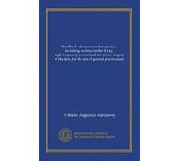 Handbook of cutaneous therapeutics, including sections on the X-ray, high-frequency current and the minor surgery of the skin, for the use of general practitioners