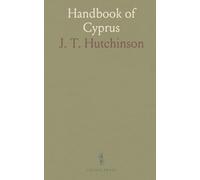 Handbook of Cyprus: A practical, detailed guide to the island’s geography, people, history, and daily life