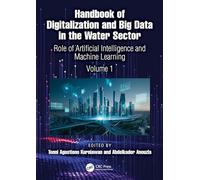 Handbook of Digitalization and Big Data in the Water Sector: Role of Artificial Intelligence and Machine Learning (Volume 1)