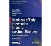 Handbook of Early Intervention for Autism Spectrum Disorders: Research, Policy, and Practice (Autism and Child Psychopathology Series)