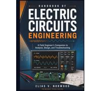Handbook of Electric Circuits: A Field Engineer's Companion to Analysis, Design, and Troubleshooting