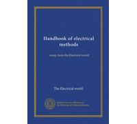 Handbook of electrical methods: comp. from the Electrical world