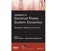 Handbook of Electrical Power System Dynamics: Modeling, Stability, and Control: 92 (IEEE Press Series on Power and Energy Systems)