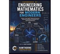 HANDBOOK OF ENGINEERING MATHEMATICS FOR MODERN ENGINEERS: Calculus, Linear Algebra, Differential Equations, Numerical Computing, AI Foundations, and Applications