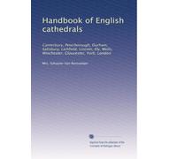 Handbook of English cathedrals: Canterbury, Peterborough, Durham, Salisbury, Lichfield, Lincoln, Ely, Wells, Winchester, Gloucester, York, London