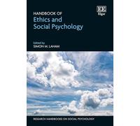 Handbook of Ethics and Social Psychology (Research Handbooks on Social Psychology series)