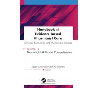 Handbook of Evidence-Based Pharmacist Care: Clinical, Economic, and Humanistic Impact: Volume 13: Pharmacist Skills and Competencies