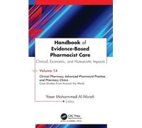 Handbook of Evidence-Based Pharmacist Care: Clinical, Economic, and Humanistic Impacts: Volume 14: Clinical Pharmacy, Advanced Pharmacist Practice, ... Clinics: Case Studies from Around the World