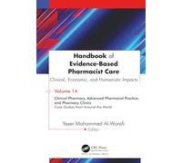 Handbook of Evidence-Based Pharmacist Care: Clinical, Economic, and Humanistic Impacts: Volume 14: Clinical Pharmacy, Advanced Pharmacist Practice, ... Clinics: Case Studies from Around the World