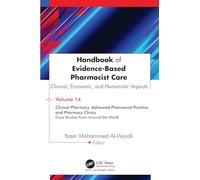 Handbook of Evidence-Based Pharmacist Care: Clinical, Economic, and Humanistic Impacts: Volume 14: Clinical Pharmacy, Advanced Pharmacist Practice, ... Clinics: Case Studies from Around the World