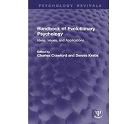 Handbook of Evolutionary Psychology: Ideas, Issues, and Applications (Psychology Revivals)