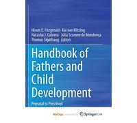 Handbook of Fathers and Child Development: Prenatal to Preschool