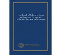 Handbook of federal systems and services for marine pollution data and information
