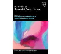 Handbook of Feminist Governance (International Handbooks on Gender series)