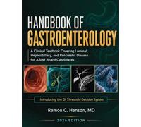 Handbook of Gastroenterology: A Clinical Textbook Covering Luminal, Hepatobiliary, and Pancreatic Disease for ABIM Board Candidates