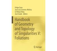 Handbook of Geometry and Topology of Singularities V: Foliations