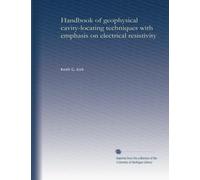 Handbook of geophysical cavity-locating techniques with emphasis on electrical resistivity