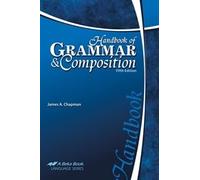 Handbook of Grammar and Composition - Abeka 11th and 12th Grade 11 and 12 Highschool English Grammar and Writing Student Manual