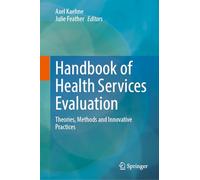 Handbook of Health Services Evaluation: Theories, Methods and Innovative Practices