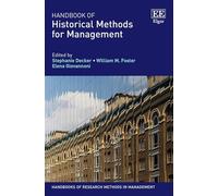 Handbook of Historical Methods for Management (Handbooks of Research Methods in Management series)